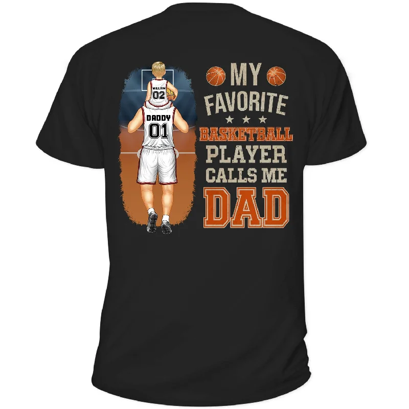 My Favorite Basketball Player Calls Me Dad - Gift For Father, Sport Fans - Personalized T Shirt